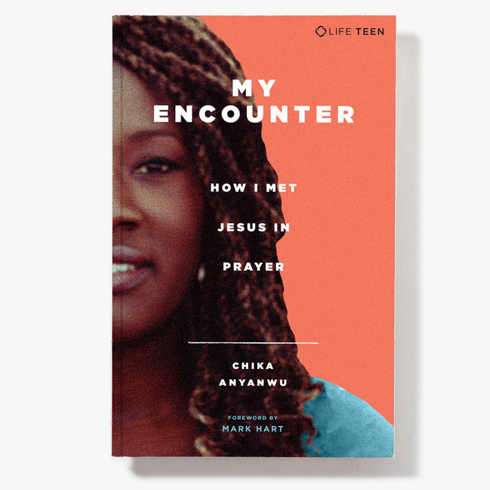 My Encounter: How I Met Jesus in Prayer