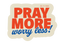 Pray More Worry Less Sticker