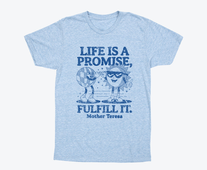Life Is A Promise T-Shirt